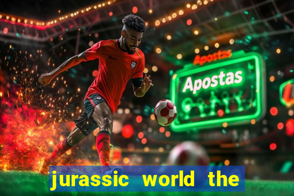 jurassic world the game apk dinheiro infinito